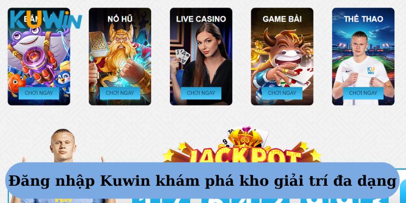 Đăng nhập Kuwin khám phá kho giải trí đa dạng