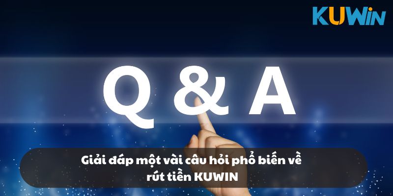 Những thắc mắc xoay quanh nội dung rút tiền