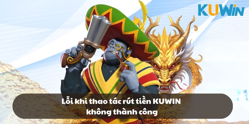 Tại sao rút tiền KUWIN lại bị chậm?