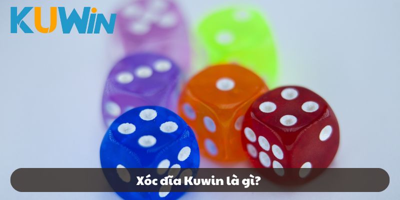 Xóc đĩa Kuwin là gì?